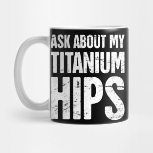 Titanium Hips | Joint Replacement Hip Surgery Mug